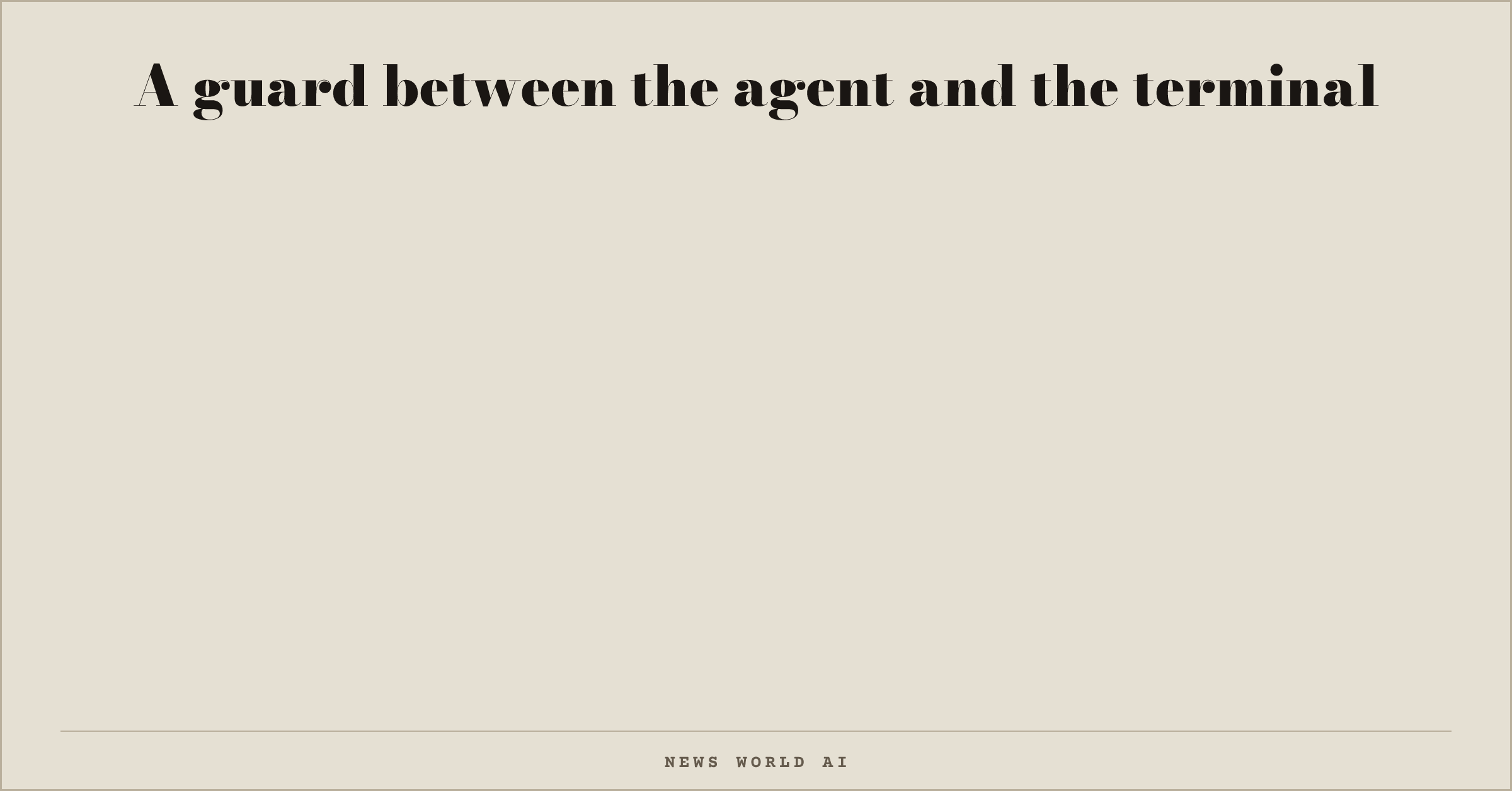 A guard between the agent and the terminal