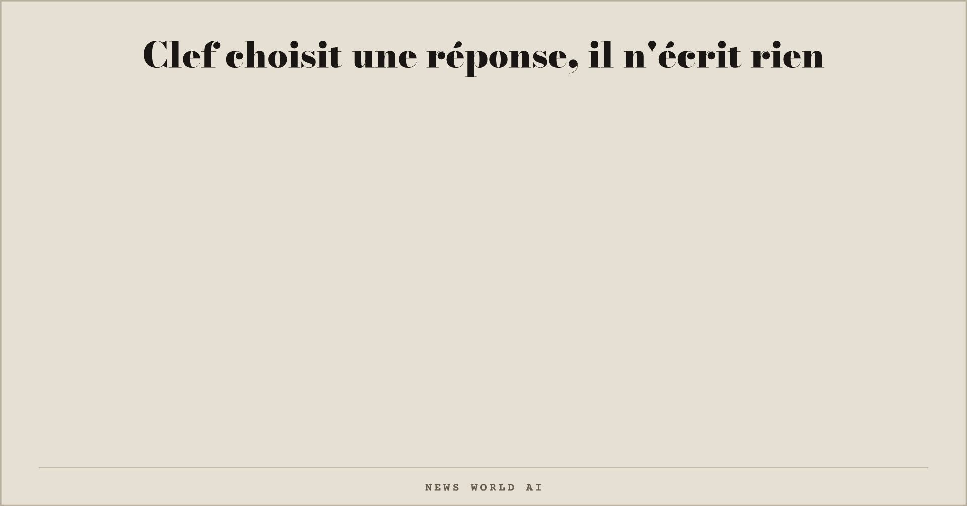 Clef choisit une réponse, il n'écrit rien