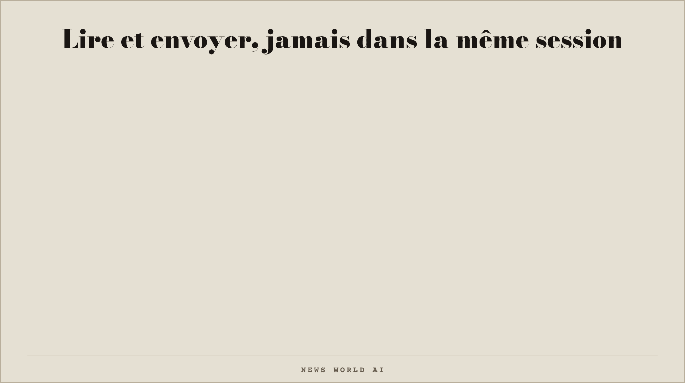 Lire et envoyer, jamais dans la même session