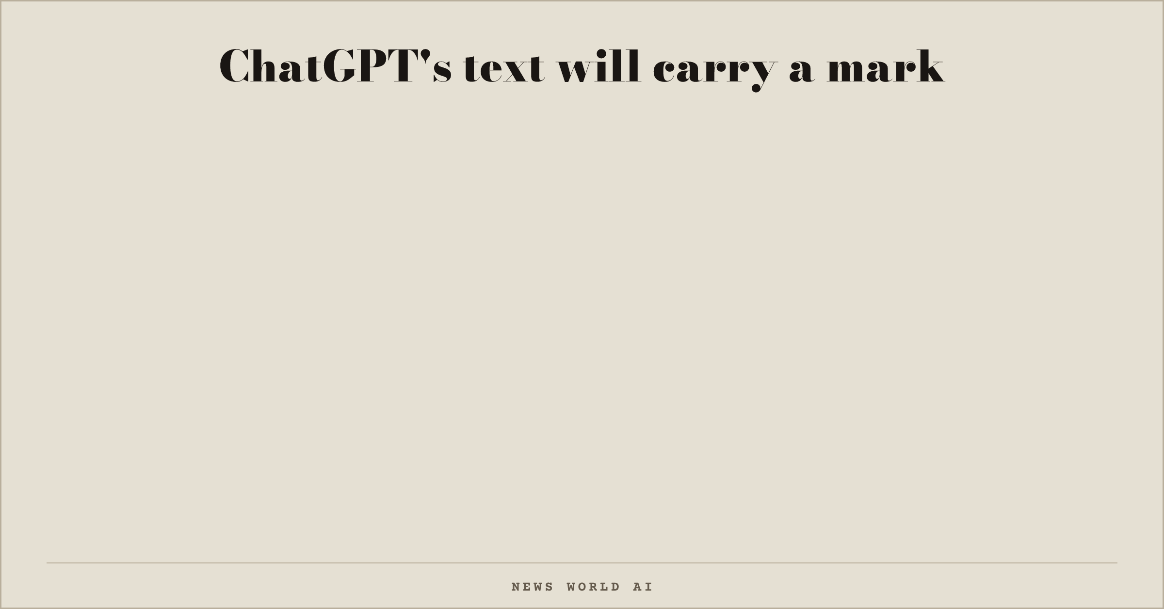 ChatGPT's text will carry a mark