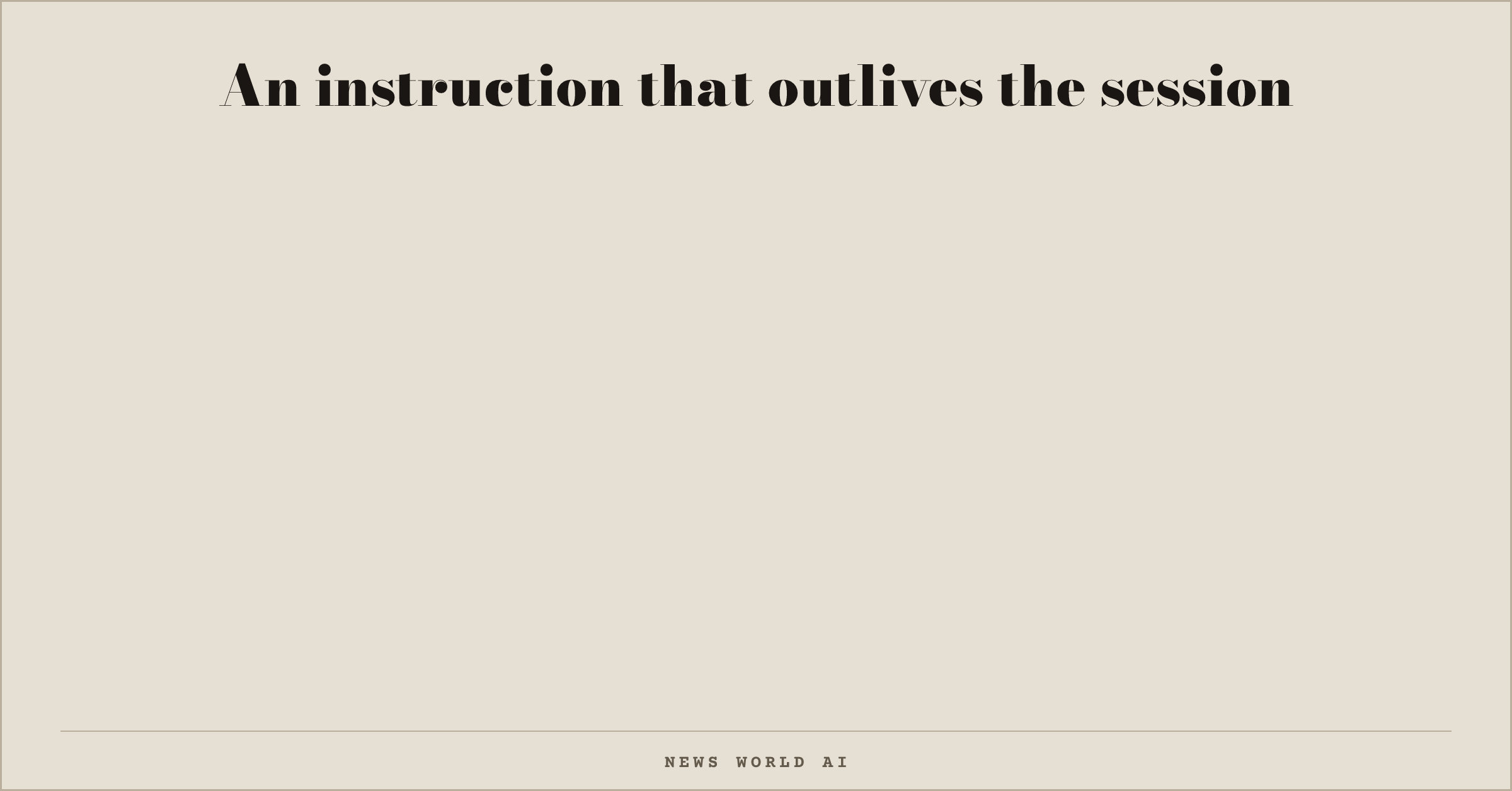 An instruction that outlives the session