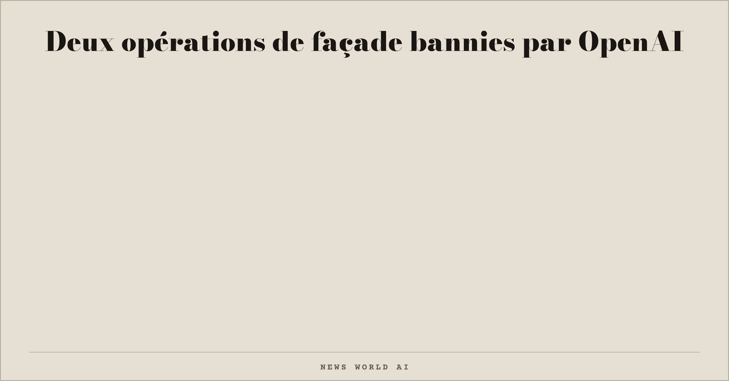 Deux opérations de façade bannies par OpenAI